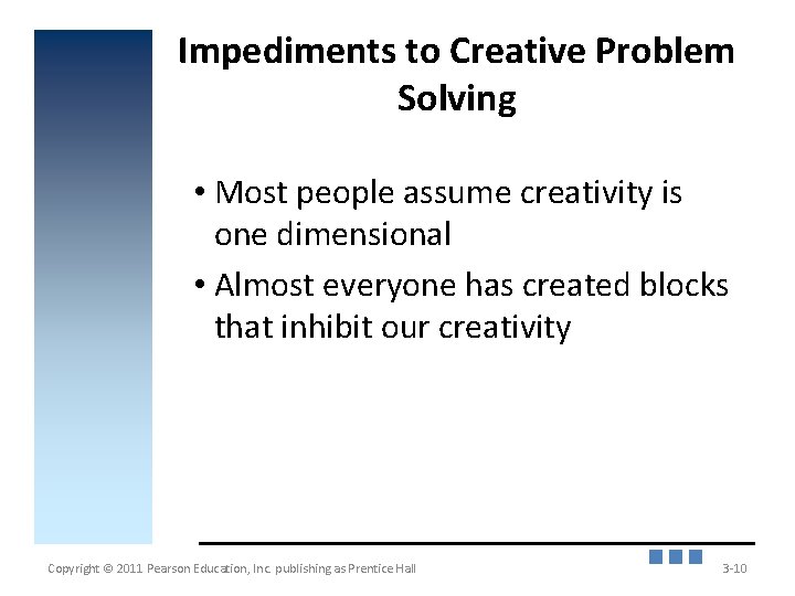 Impediments to Creative Problem Solving • Most people assume creativity is one dimensional •