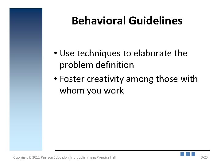 Behavioral Guidelines • Use techniques to elaborate the problem definition • Foster creativity among