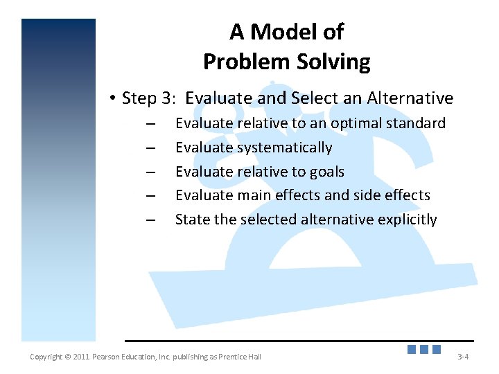 A Model of Problem Solving • Step 3: Evaluate and Select an Alternative –