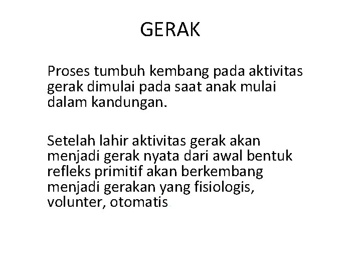 GERAK Proses tumbuh kembang pada aktivitas gerak dimulai pada saat anak mulai dalam kandungan.