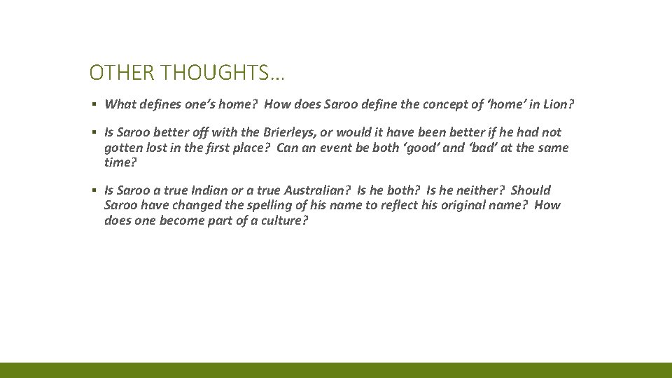 OTHER THOUGHTS… ▪ What defines one’s home? How does Saroo define the concept of