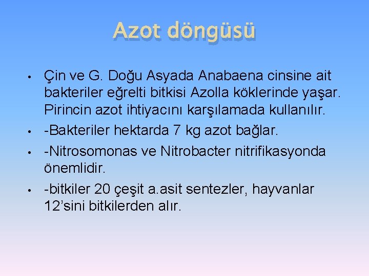 Azot döngüsü • • Çin ve G. Doğu Asyada Anabaena cinsine ait bakteriler eğrelti