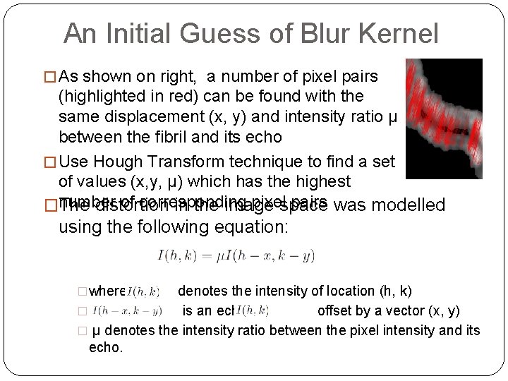An Initial Guess of Blur Kernel � As shown on right, a number of