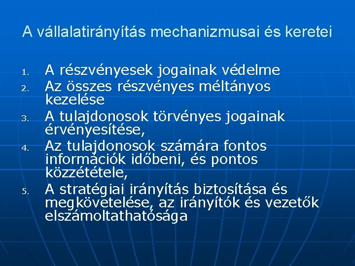 A vállalatirányítás mechanizmusai és keretei 1. 2. 3. 4. 5. A részvényesek jogainak védelme