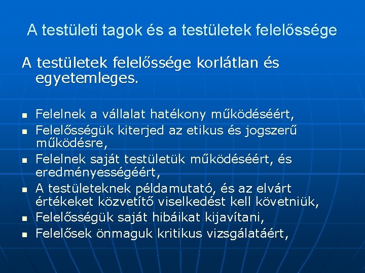 A testületi tagok és a testületek felelőssége A testületek felelőssége korlátlan és egyetemleges. n