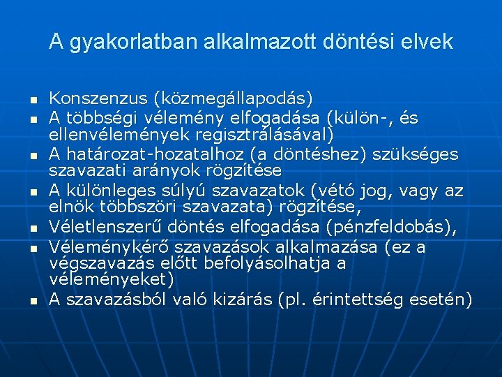 A gyakorlatban alkalmazott döntési elvek n n n n Konszenzus (közmegállapodás) A többségi vélemény