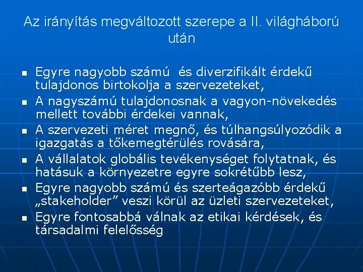 Az irányítás megváltozott szerepe a II. világháború után n n n Egyre nagyobb számú