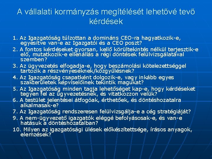 A vállalati kormányzás megítélését lehetővé tevő kérdések 1. Az Igazgatóság túlzottan a domináns CEO-ra