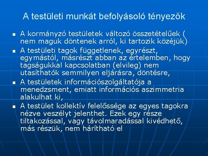 A testületi munkát befolyásoló tényezők n n A kormányzó testületek változó összetételűek ( nem