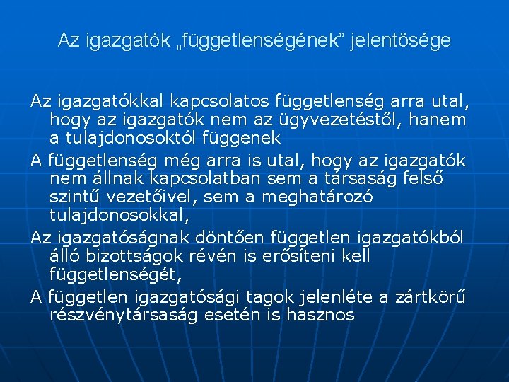 Az igazgatók „függetlenségének” jelentősége Az igazgatókkal kapcsolatos függetlenség arra utal, hogy az igazgatók nem