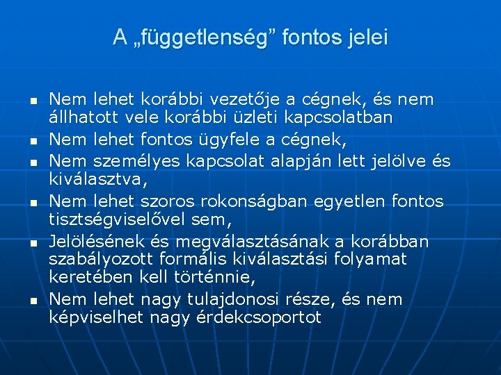 A „függetlenség” fontos jelei n n n Nem lehet korábbi vezetője a cégnek, és