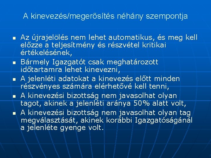 A kinevezés/megerősítés néhány szempontja n n n Az újrajelölés nem lehet automatikus, és meg