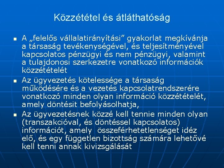 Közzététel és átláthatóság n n n A „felelős vállalatirányítási” gyakorlat megkívánja a társaság tevékenységével,