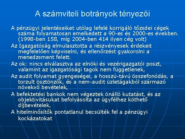 A számviteli botrányok tényezői A pénzügyi jelentéseiket utólag lefelé korrigáló tőzsdei cégek száma folyamatosan