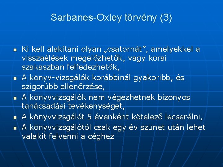 Sarbanes-Oxley törvény (3) n n n Ki kell alakítani olyan „csatornát”, amelyekkel a visszaélések
