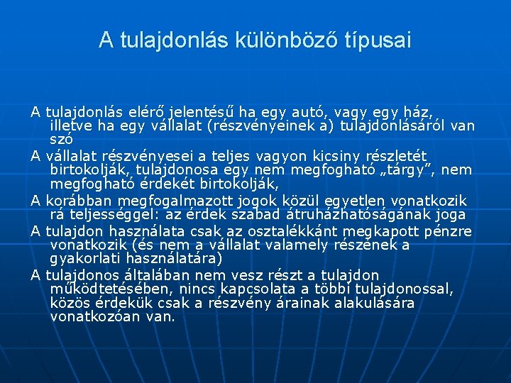 A tulajdonlás különböző típusai A tulajdonlás elérő jelentésű ha egy autó, vagy egy ház,