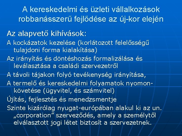 A kereskedelmi és üzleti vállalkozások robbanásszerű fejlődése az új-kor elején Az alapvető kihívások: A