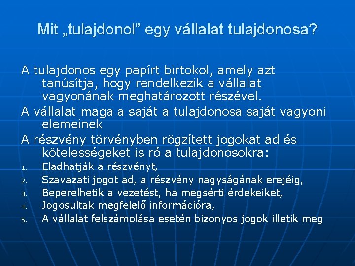 Mit „tulajdonol” egy vállalat tulajdonosa? A tulajdonos egy papírt birtokol, amely azt tanúsítja, hogy