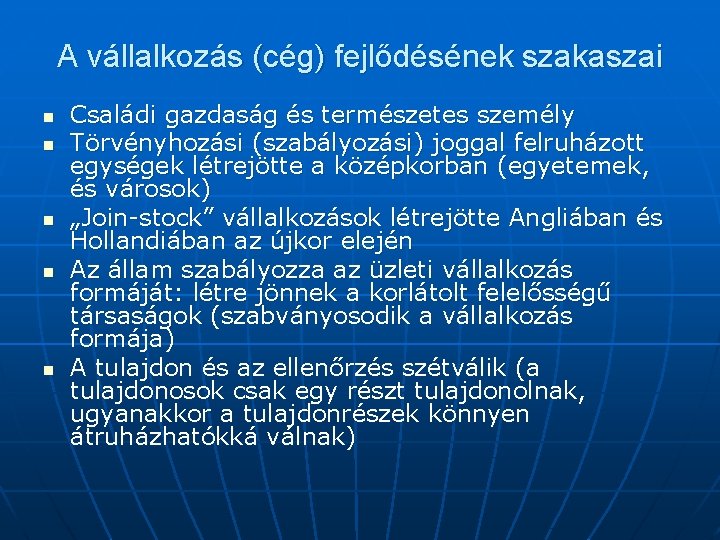 A vállalkozás (cég) fejlődésének szakaszai n n n Családi gazdaság és természetes személy Törvényhozási