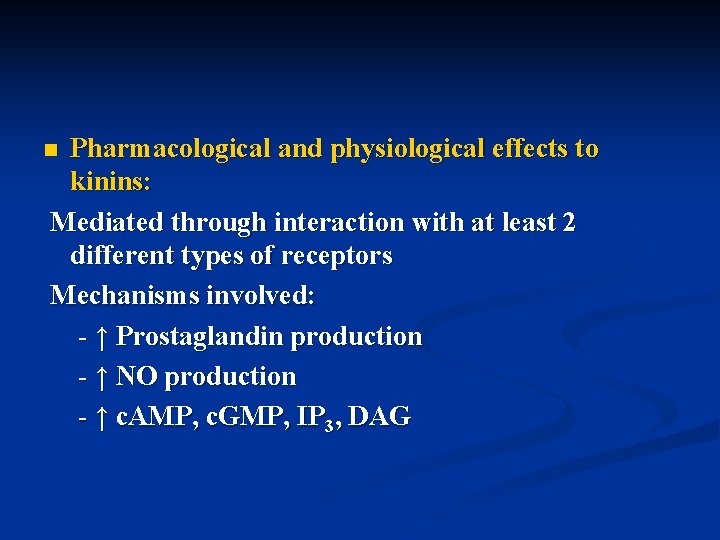 Pharmacological and physiological effects to kinins: Mediated through interaction with at least 2 different