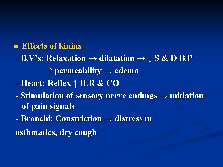 Effects of kinins : - B. V’s: Relaxation → dilatation → ↓ S &