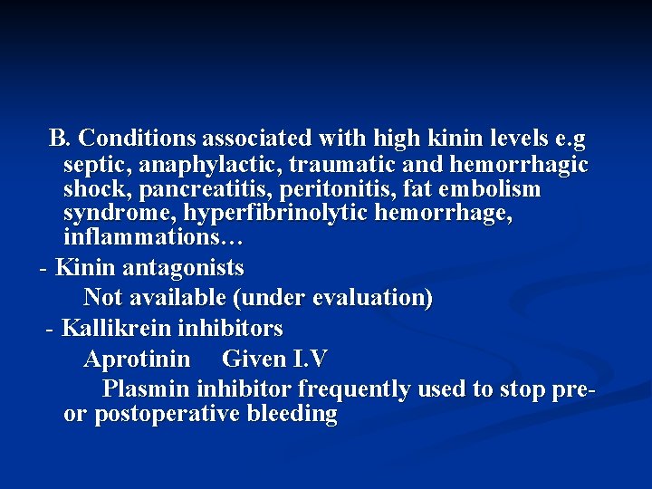 B. Conditions associated with high kinin levels e. g septic, anaphylactic, traumatic and hemorrhagic