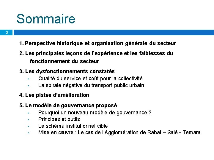 Sommaire 2 1. Perspective historique et organisation générale du secteur 2. Les principales leçons