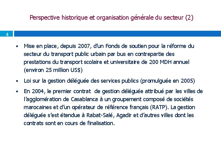 Perspective historique et organisation générale du secteur (2) 4 Mise en place, depuis 2007,