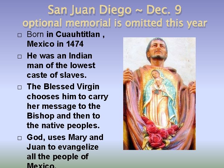 San Juan Diego ~ Dec. 9 optional memorial is omitted this year � �