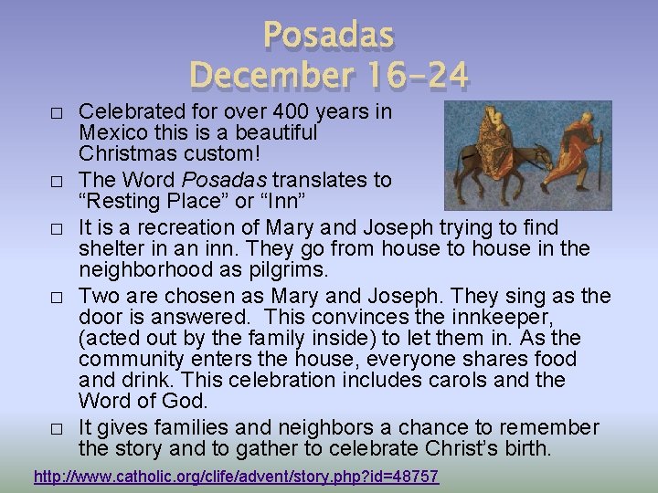 � � � Posadas December 16 -24 Celebrated for over 400 years in Mexico