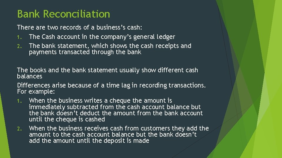 Bank Reconciliation There are two records of a business’s cash: 1. The Cash account
