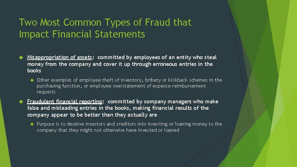 Two Most Common Types of Fraud that Impact Financial Statements Misappropriation of assets: committed