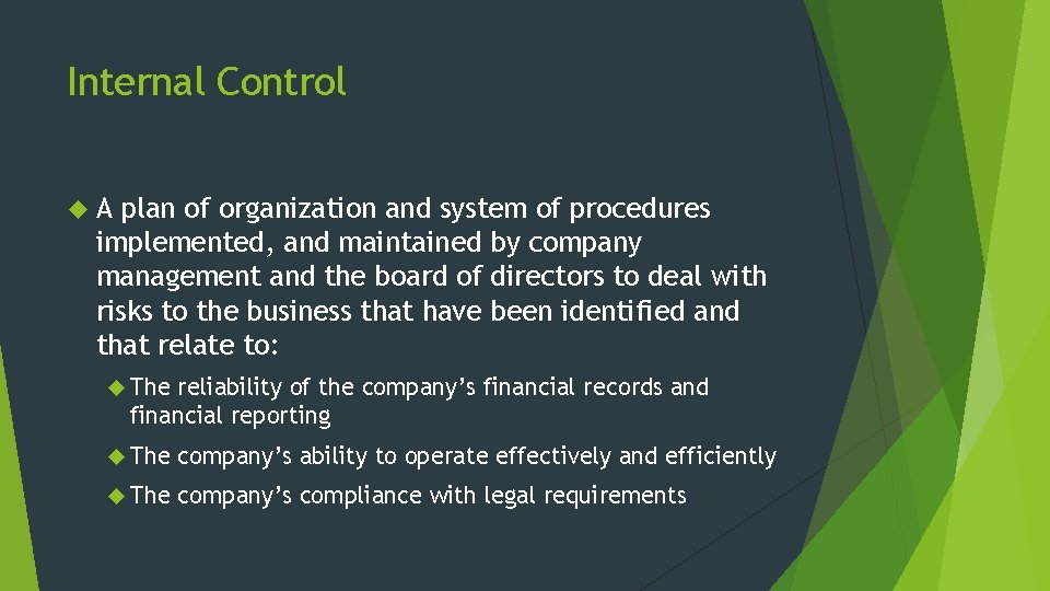 Internal Control A plan of organization and system of procedures implemented, and maintained by