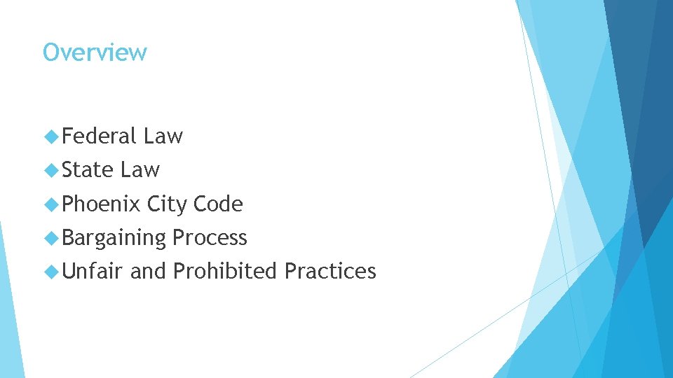 Overview Federal State Law Phoenix City Code Bargaining Unfair Process and Prohibited Practices 