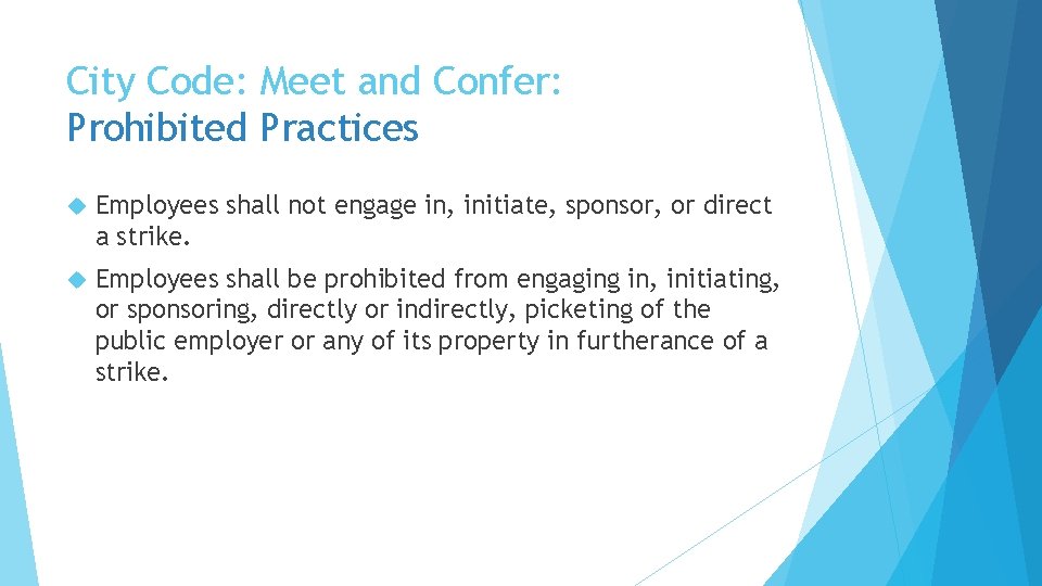 City Code: Meet and Confer: Prohibited Practices Employees shall not engage in, initiate, sponsor,