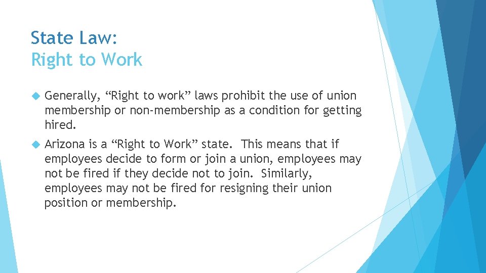 State Law: Right to Work Generally, “Right to work” laws prohibit the use of