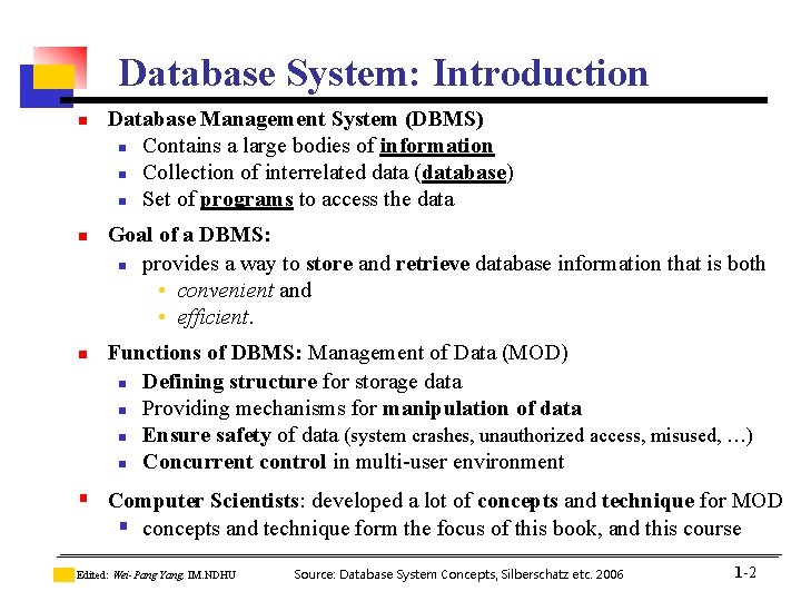 Database System: Introduction n Database Management System (DBMS) n Contains a large bodies of Database System: Introduction n Database Management System (DBMS) n Contains a large bodies of