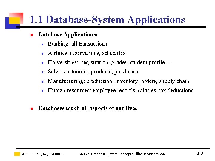 1. 1 Database-System Applications n n Database Applications: n Banking: all transactions n Airlines: 1. 1 Database-System Applications n n Database Applications: n Banking: all transactions n Airlines: