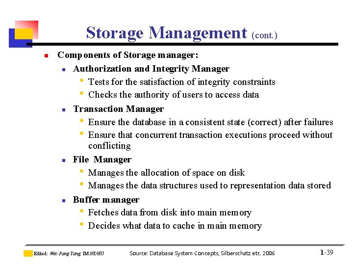 Storage Management (cont. ) n Components of Storage manager: n Authorization and Integrity Manager Storage Management (cont. ) n Components of Storage manager: n Authorization and Integrity Manager