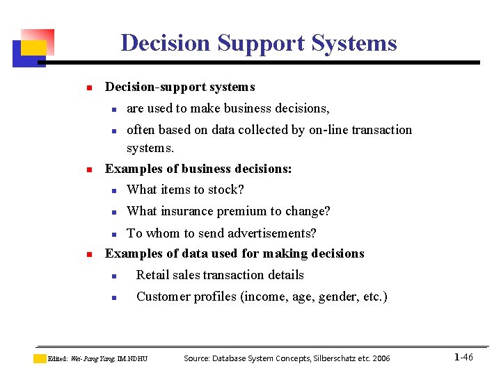 Decision Support Systems n Decision-support systems n are used to make business decisions, often Decision Support Systems n Decision-support systems n are used to make business decisions, often