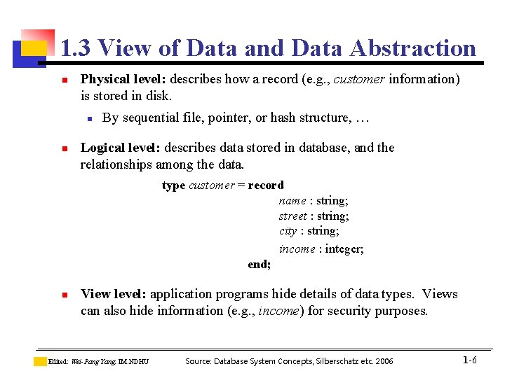 1. 3 View of Data and Data Abstraction n Physical level: describes how a 1. 3 View of Data and Data Abstraction n Physical level: describes how a