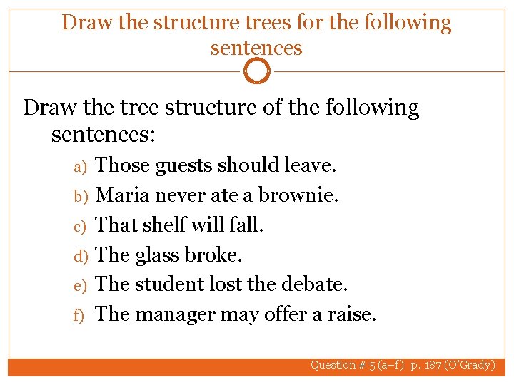 Draw the structure trees for the following sentences Draw the tree structure of the