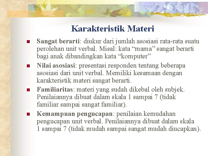 Karakteristik Materi n n Sangat berarti: diukur dari jumlah asosiasi rata-rata suatu perolehan unit