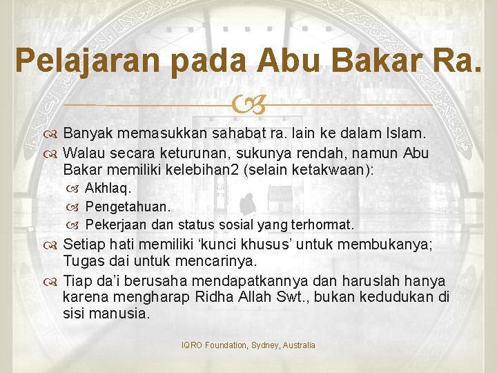 Pelajaran pada Abu Bakar Ra. Banyak memasukkan sahabat ra. lain ke dalam Islam. Walau