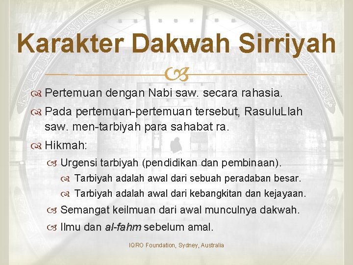 Karakter Dakwah Sirriyah Pertemuan dengan Nabi saw. secara rahasia. Pada pertemuan-pertemuan tersebut, Rasulu. Llah