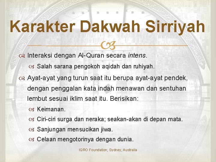 Karakter Dakwah Sirriyah Interaksi dengan Al-Quran secara intens. Salah sarana pengokoh aqidah dan ruhiyah.