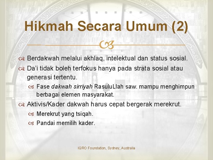 Hikmah Secara Umum (2) Berdakwah melalui akhlaq, intelektual dan status sosial. Da’i tidak boleh