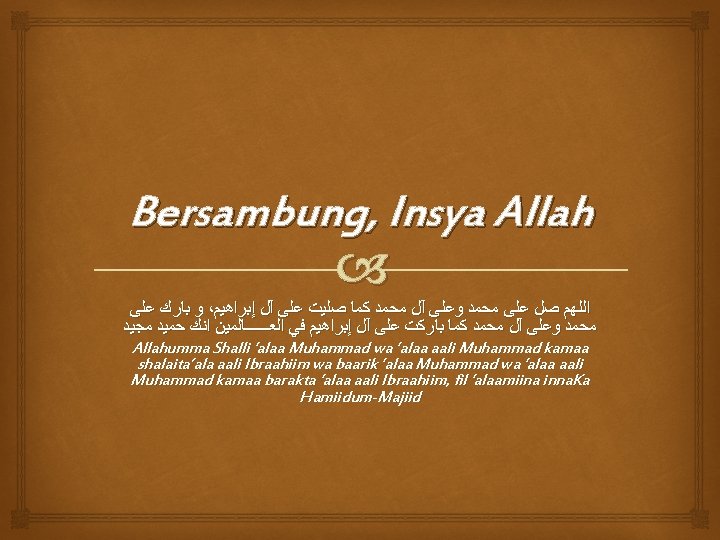 Bersambung, Insya Allah ﻭ ﺑﺎﺭﻙ ﻋﻠﻰ ، ﺍﻟﻠﻬﻢ ﺻﻞ ﻋﻠﻰ ﻣﺤﻤﺪ ﻭﻋﻠﻰ آﻞ ﻣﺤﻤﺪ