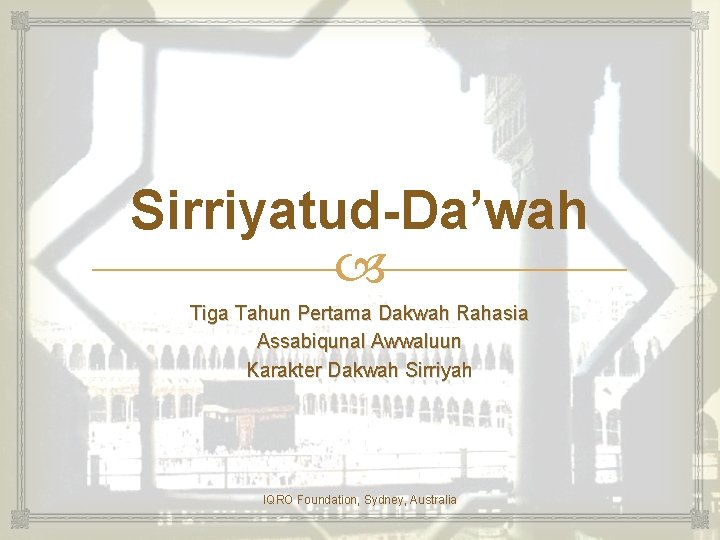 Sirriyatud-Da’wah Tiga Tahun Pertama Dakwah Rahasia Assabiqunal Awwaluun Karakter Dakwah Sirriyah IQRO Foundation, Sydney,