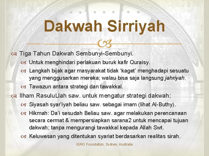 Dakwah Sirriyah Tiga Tahun Dakwah Sembunyi-Sembunyi. Untuk menghindari perlakuan buruk kafir Quraisy. Langkah bijak